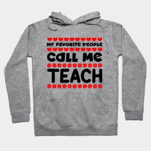 My favorite people call me teach Hoodie